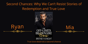 Second Chances: Why We Can’t Resist Stories of Redemption and True Love